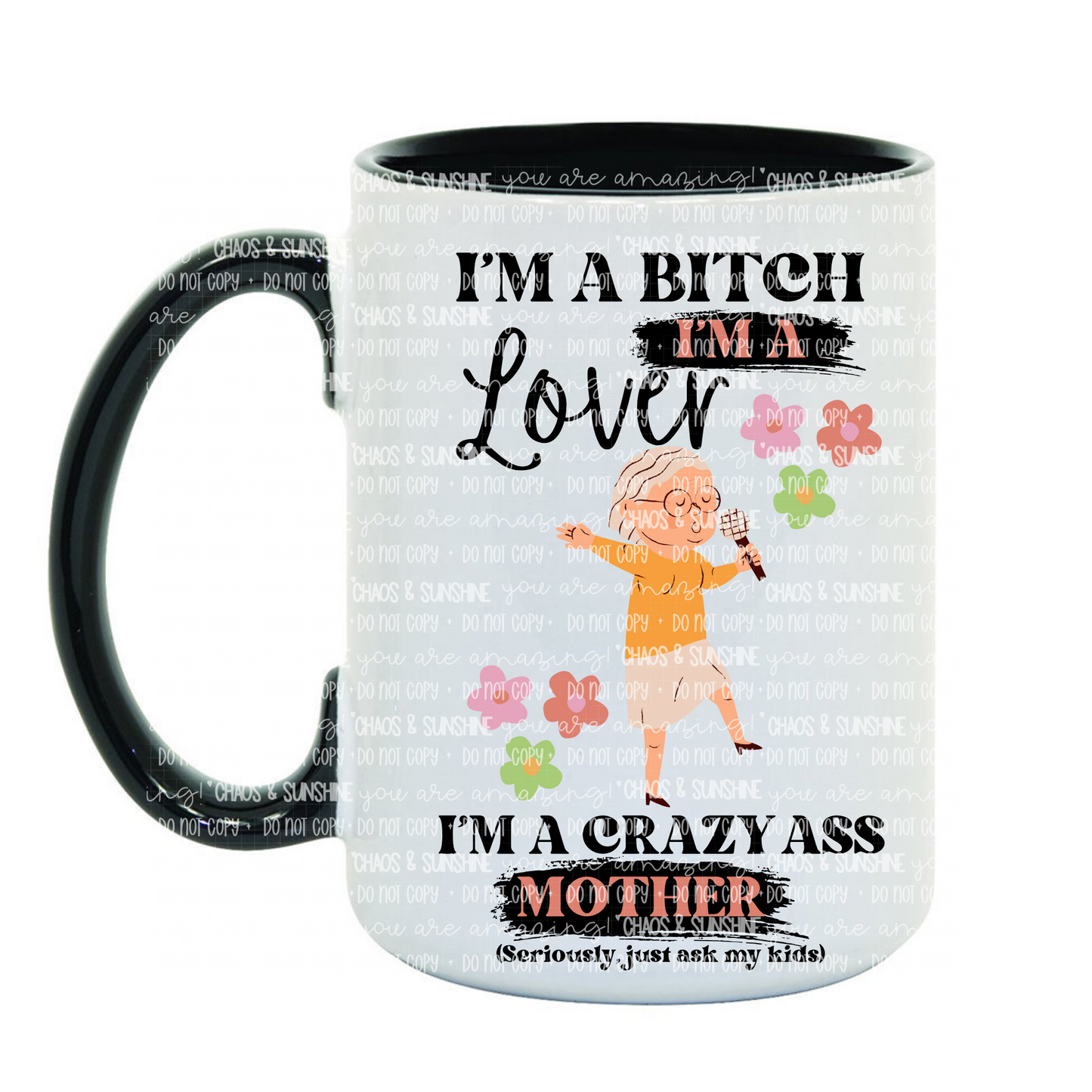 I’m a B*tch - 15oz coffee mug