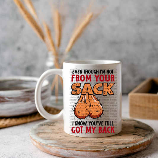 Even though I’m not from your sack