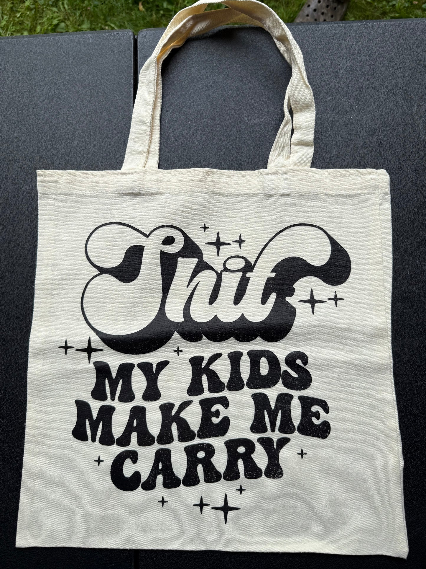 Shit My Kids Make Me Carry Tote