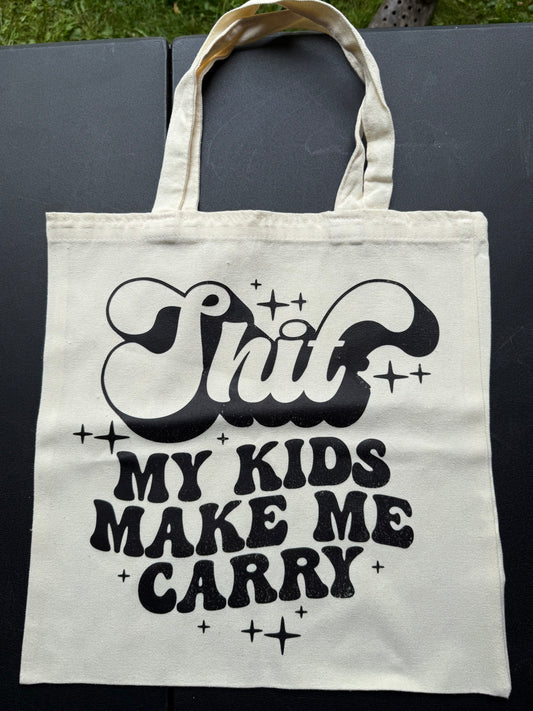 Shit My Kids Make Me Carry Tote