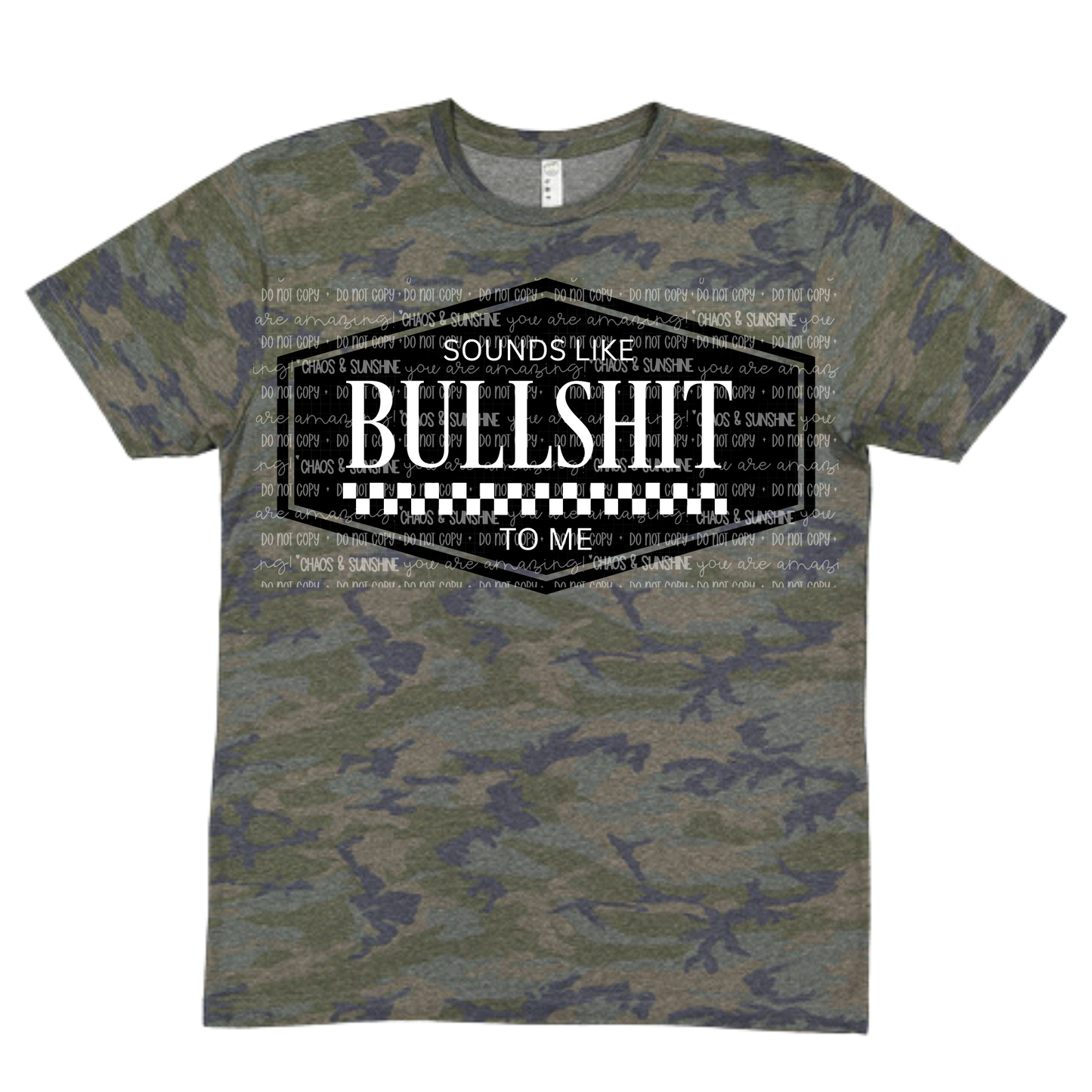 Sounds Like Bullsh*t To Me - camo tee