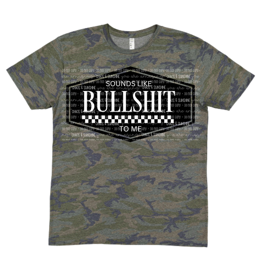 Sounds Like Bullsh*t To Me - camo tee