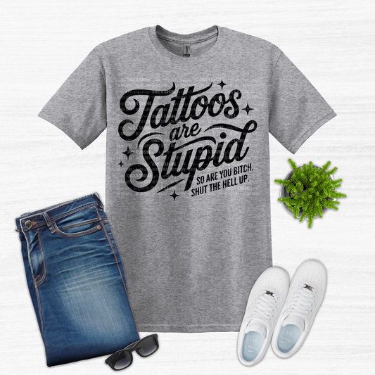 Tattoos are stupid - tee