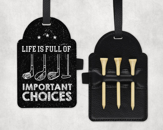 Life is full of important choices golf tee bag tag